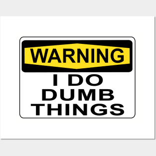WARNING I DO DUMB THINGS Posters and Art